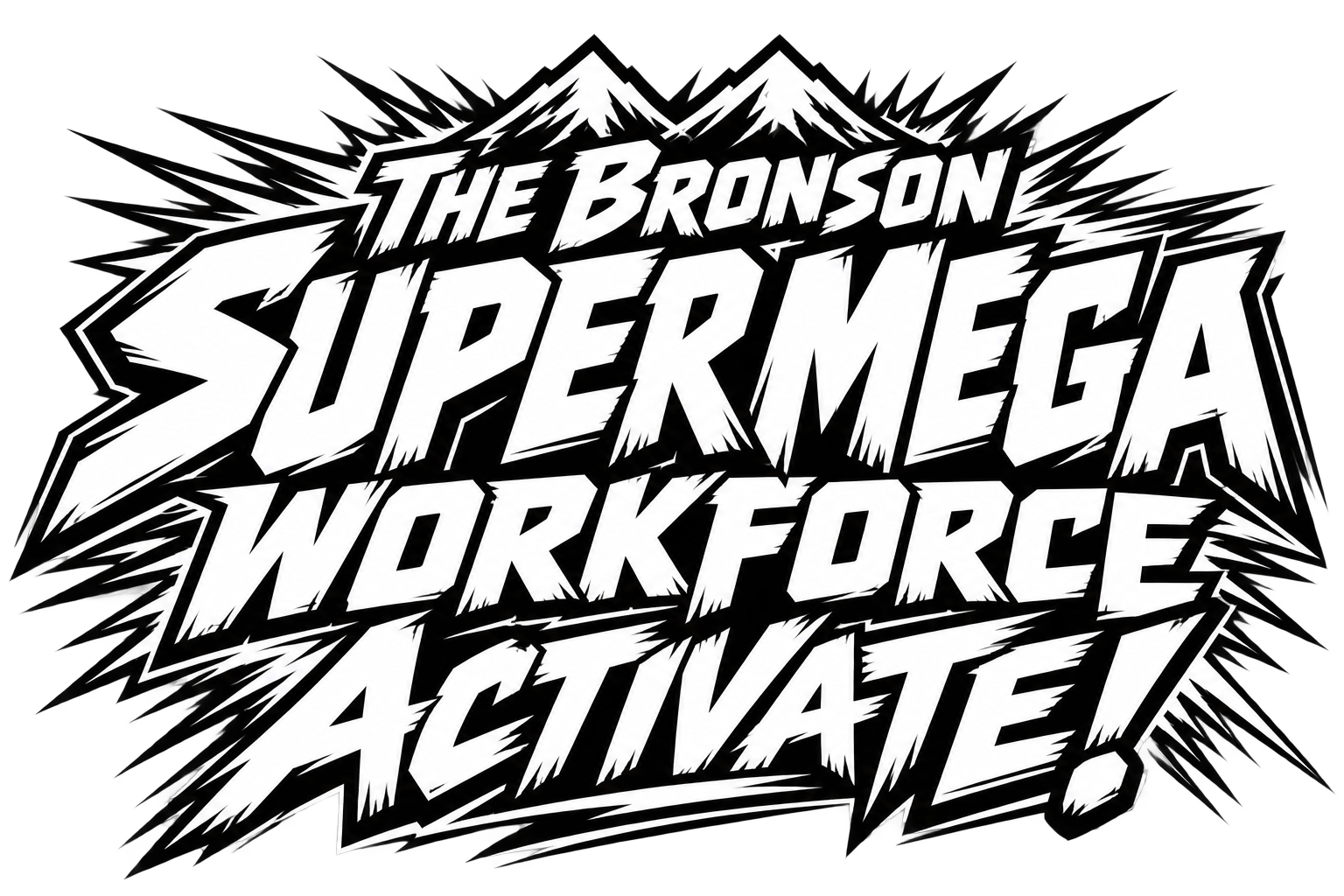 The Bronson Super Mega Workforce Activate!